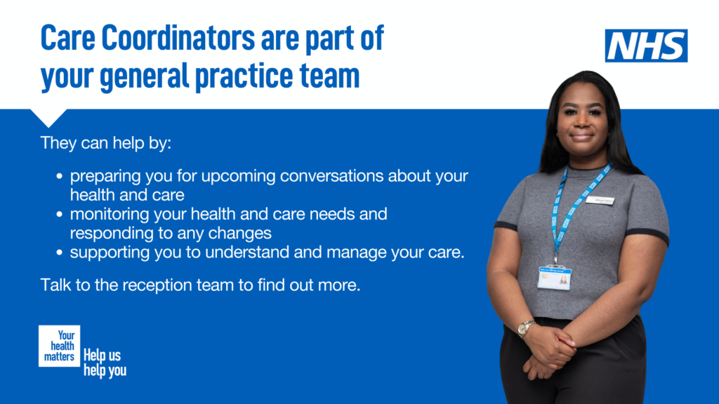 Care Coordinators help prepare you for appointments, monitor your health and help manage your care.